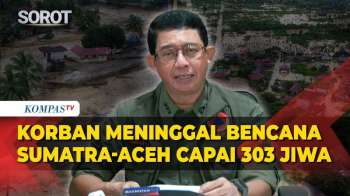 Kepala BNPB: Korban Meninggal Bencana Sumut, Sumbar Hingga Aceh Capai 303 Jiwa Per (29/11/2025)