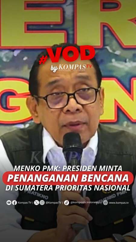 MENKO PMK: PRESIDEN PRABOWO MINTA PENANGANAN BENCANA DI SUMATERA PRIORITAS NASIONAL