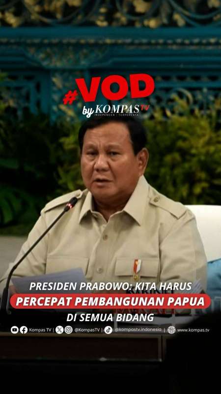 PRESIDEN PRABOWO: KITA HARUS PERCEPAT PEMBANGUNAN PAPUA DI SEMUA BIDANG