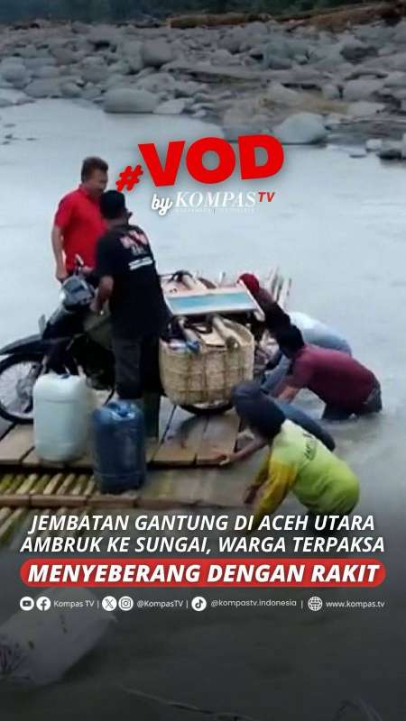 JEMBATAN GANTUNG DI ACEH UTARA AMBRUK KE SUNGAI, WARGA TERPAKSA MENYEBRANG DENGAN RAKIT