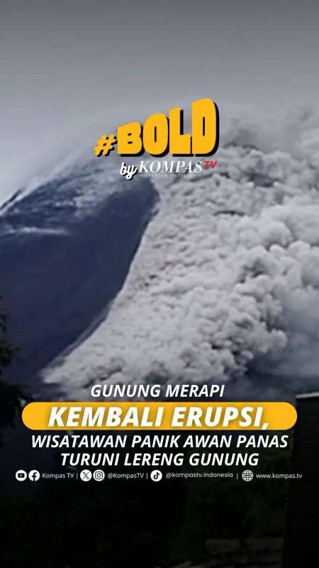 GUNUNG MERAPI KEMBALI ERUPSI, WISATAWAN PANIK AWAN PANAS TURUNI LERENG GUNUNG