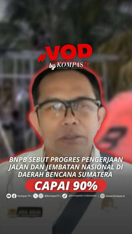 BNPB SEBUT PROGRES PENGERJAAN JALAN DAN JEMBATAN NASIONAL DI SUMATERA CAPAI 90%