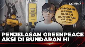 [FULL] Penjelasan Greenpeace Soal Aksi Bentangkan Spanduk Di Bundaran HI | KOMPAS PETANG