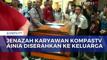 Terbaru! Jenazah Karyawan KompasTV Nur Ainia Diserahkan Ke Pihak Keluarga | SAPA MALAM
