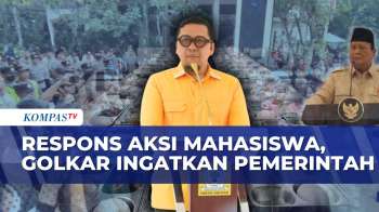 Golkar Respons Aksi Mahasiswa, Janji Perkuat Pengawasan Anggaran Dan Program | KOMPAS PETANG