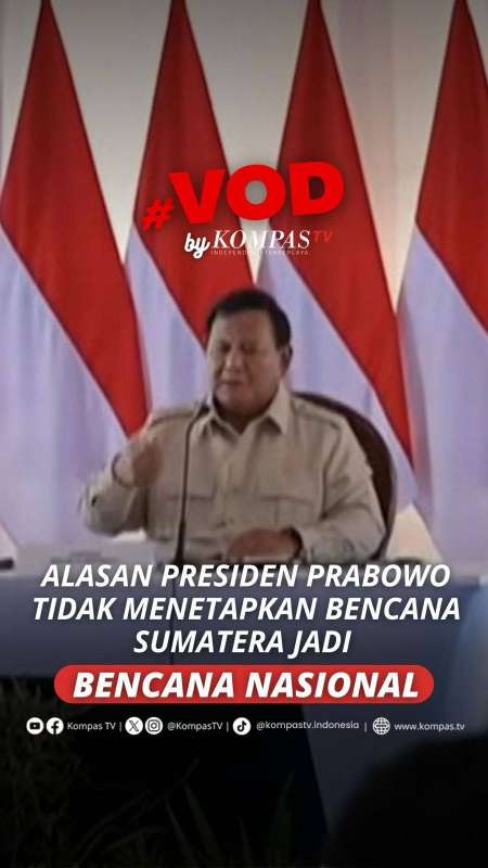 ALASAN PRESIDEN PRABOWO TIDAK MENETAPKAN BENCANA SUMATERA JADI BENCANA NASIONAL
