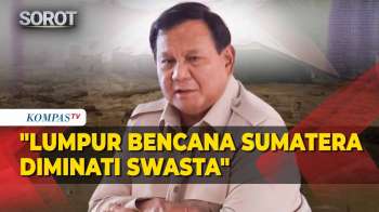 Lumpur Bencana Sumatera Diminati Swasta, Prabowo: Mau Beli Silakan, Hasilnya Dinikmati Daerah