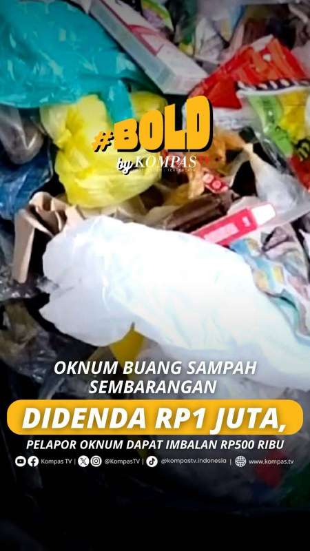 OKNUM BUANG SAMPAH SEMBARANGAN DIDENDA RP1 JUTA, PELAPOR OKNUM DAPAT IMBALAN RP500 RIBU