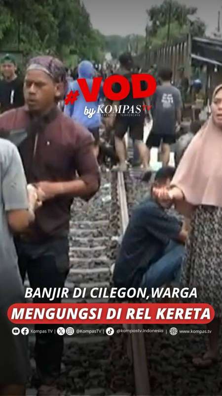 BANJIR DI CILEGON, WARGA MENGUNGSI DI REL KERETA