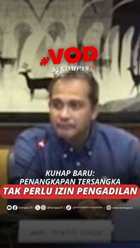 KUHAP Baru: Penangkapan Tersangka Tak Perlu Izin Pengadilan