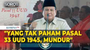 Prabowo Ingatkan Pejabat Soal Pasal 33 UUD 1945: Yang Tidak Paham, Keluar Dari Jabatan