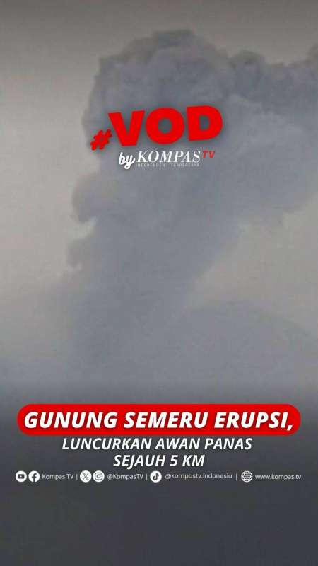 GUNUNG SEMERU ERUPSI, LUNCURKAN AWAN PANAS SEJAUH 5 KM