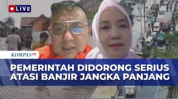 [Full] Banjir Terus Berulang, Pemerintah Didorong Serius Atasi Banjir Jangka Panjang