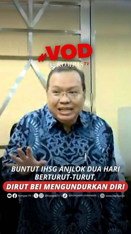 BUNTUT IHSG ANJLOK DUA HARI BERTURUT-TURUT, DIRUT BEI MENGUNDURKAN DIRI