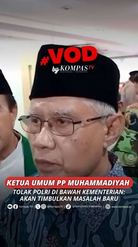 KETUA UMUM PP MUHAMMADIYAH TOLAK POLRI DI BAWAH KEMENTERIAN: AKAN TIMBULKAN MASALAH BARU