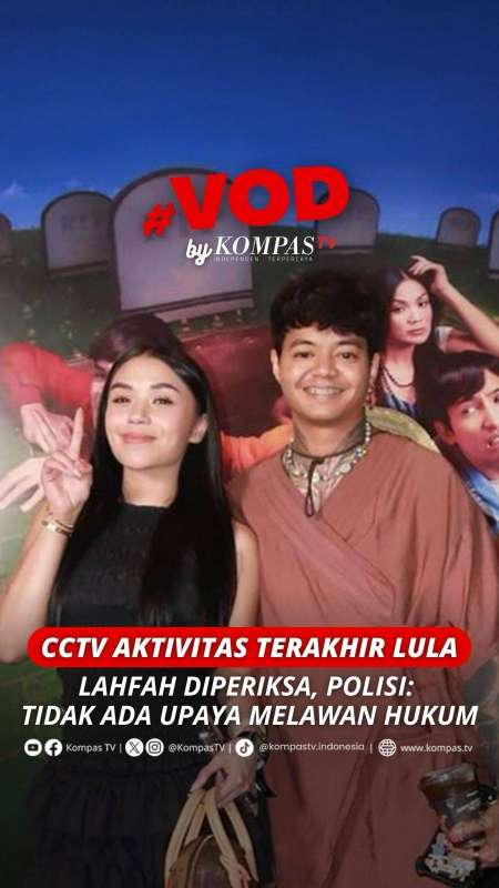 CCTV AKTIVITAS TERAKHIR LULA LAHFAH DIPERIKSA, POLISI: TIDAK ADA UPAYA MELAWAN HUKUM