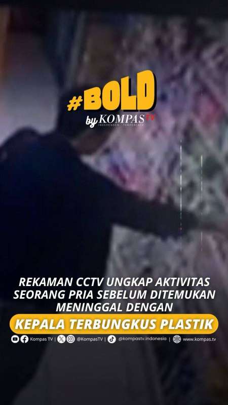 CCTV UNGKAP AKTIVITAS PRIA SEBELUM DITEMUKAN MENINGGAL DENGAN KEPALA TERBUNGKUS PLASTIK