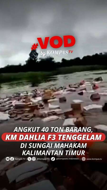 ANGKUT 40 TON BARANG, KM DAHLIA F3 TENGGELAM DI SUNGAI MAHAKAM, KALIMANTAN TIMUR