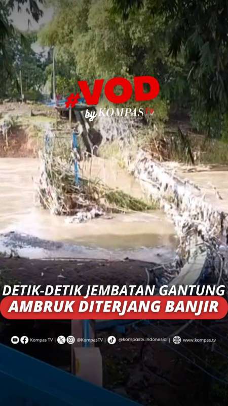DETIK-DETIK JEMBATAN GANTUNG AMBRUK DITERANG BANJIR