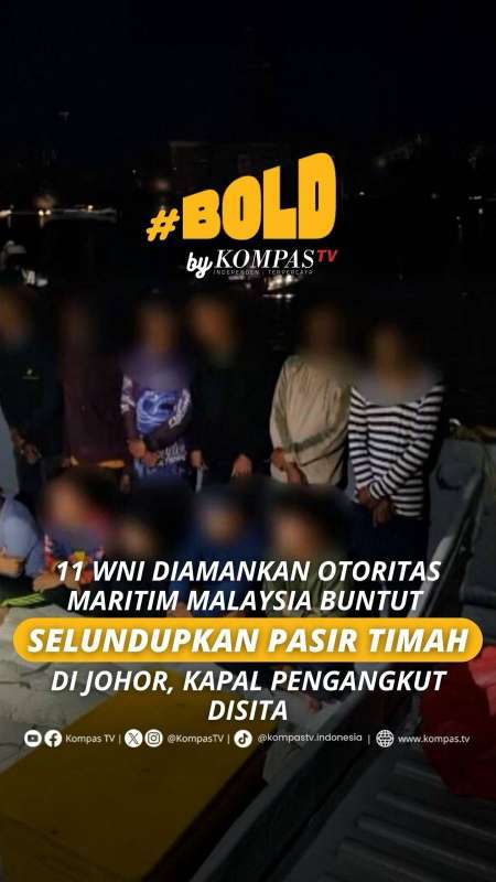 11 WNI DIAMANKAN OTORITAS MARITIM MALAYSIA BUNTUT SELUNDUPKAN PASIR TIMAH DI JOHOR