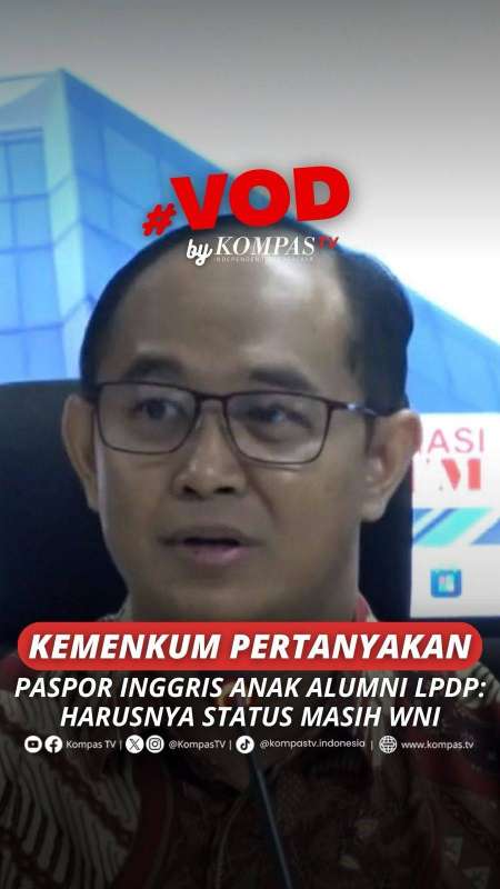 KEMENKUM PERTANYAKAN PASPOR INGGRIS ANAK ALUMNI LPDP: HARUSNYA STATUS MASIH WNI