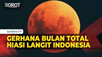 Detik-Detik Gerhana Bulan Total Blood Moon Hiasi Langit Indonesia