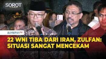 [Full] 22 WNI Tiba Dari Iran, Zulfan Lindan: Situasi Sangat Mencekam