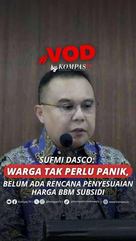 SUFMI DASCO: WARGA TAK PERLU PANIK, BELUM ADA RENCANA PENYESUAIAN HARGA BBM SUBSIDI