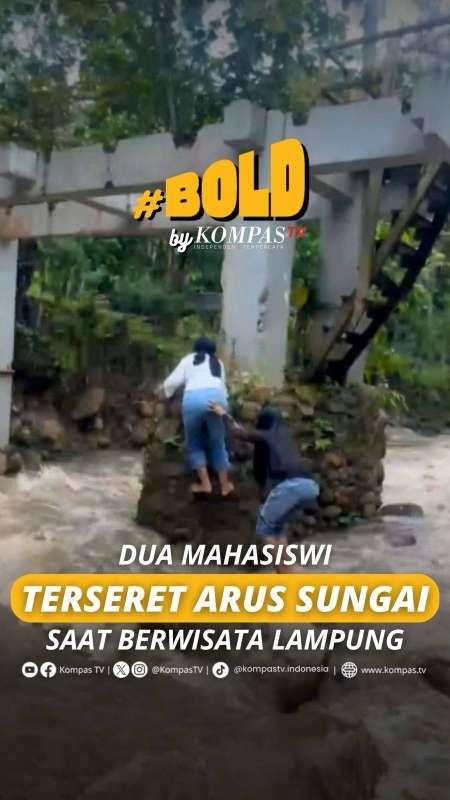 DUA MAHASISWI TERSERET ARUS SUNGAI SAAT BERWISATA LAMPUNG