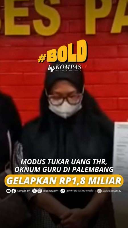 MODUS TUKAR UANG THR, OKNUM GURU DI PALEMBANG GELAPKAN RP1,8 MILIAR
