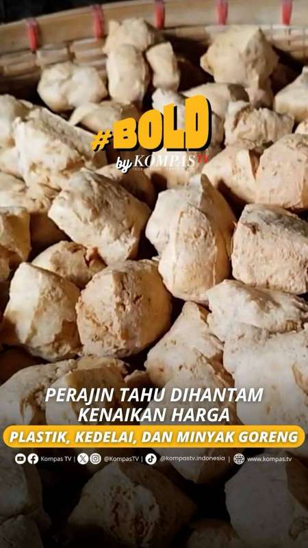 PERAJIN TAHU DIHANTAM KENAIKAN HARGA PLASTIK, KEDELAI, DAN MINYAK GORENG