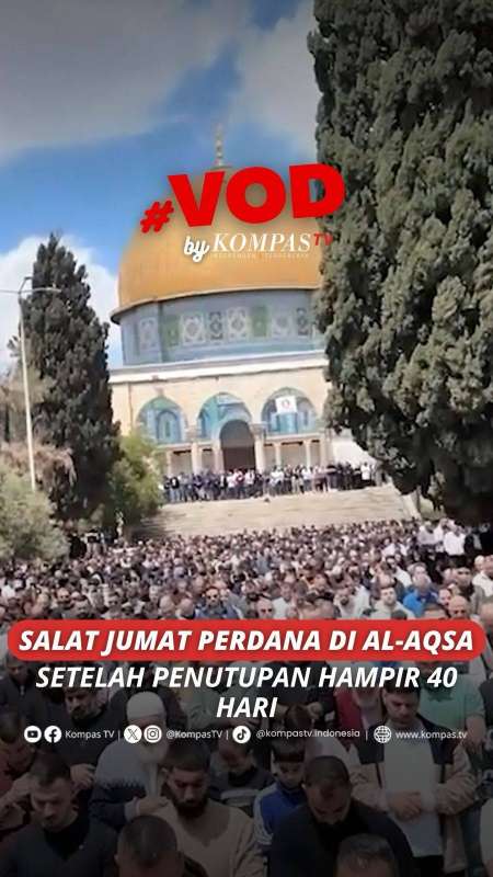 SALAT JUMAT PERDANA DI AL-AQSA SETELAH PENUTUPAN HAMPIR 40 HARI