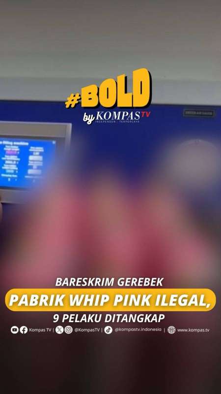 BARESKRIM GEREBEK PABRIK WHIP PINK ILEGAL, 9 PELAKU DITANGKAP