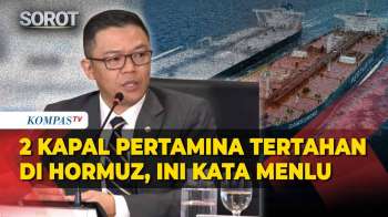 Menlu Sugiono Angkat Bicara Soal 2 Kapal Pertamina Tertahan Di Selat Hormuz