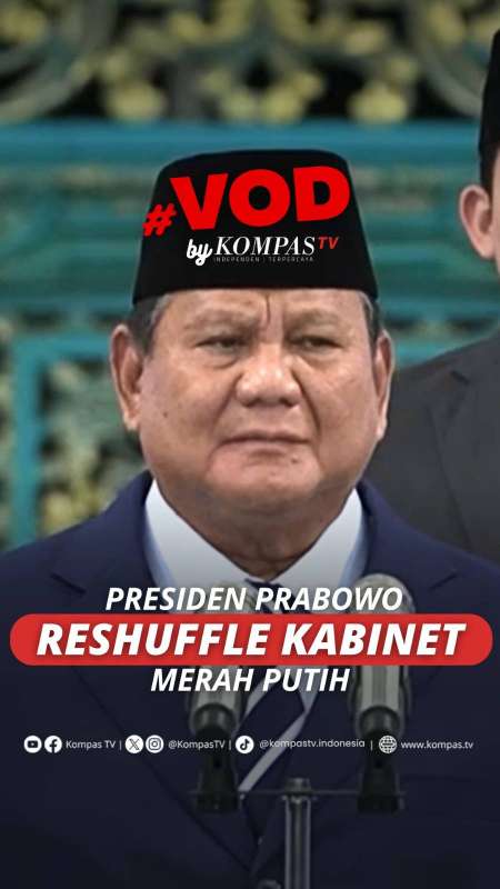 PRESIDEN PRABOWO RESHUFFLE KABINET MERAH PUTIH
