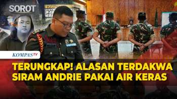 Terungkap! Alasan 4 Prajurit TNI Terdakwa Siram Andrie Yunus Pakai Air Keras: Beri Efek Jera