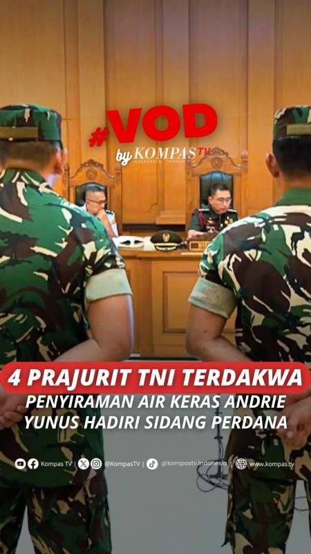 4 PRAJURIT TNI TERDAKWA PENYIRAMAN AIR KERAS ANDRIE YUNUS HADIRI SIDANG PERDANA