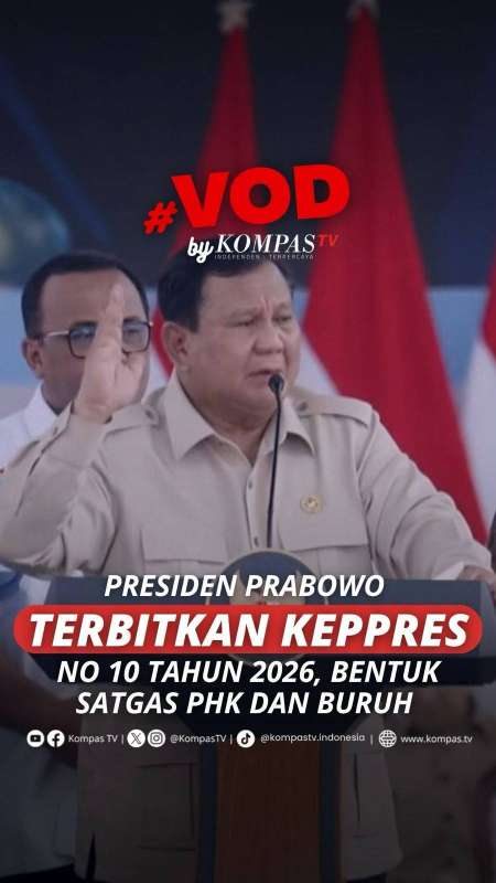 PRESIDEN PRABOWO TERBITKAN KEPPRES NO 10 TAHUN 2026, BENTUK SATGAS PHK DAN BURUH 
