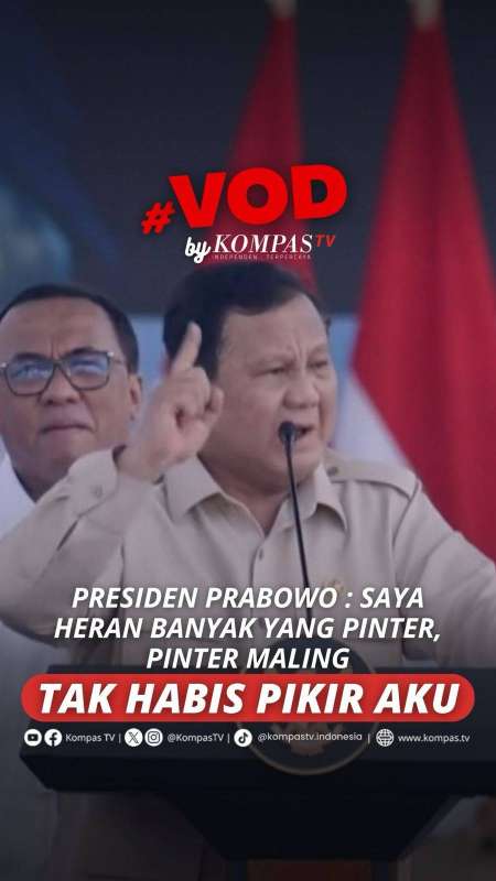 PRESIDEN PRABOWO : SAYA HERAN BANYAK YANG PINTER, PINTER MALING, TAK HABIS PIKIR AKU