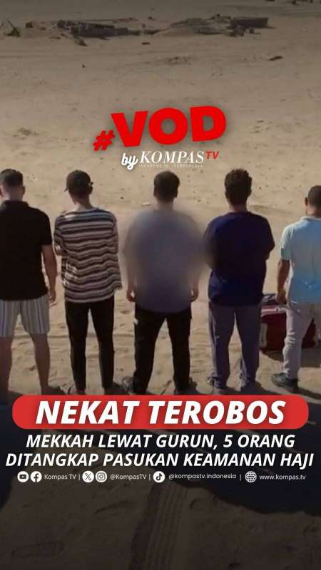 NEKAT TEROBOS MAKKAH LEWAT GURUN, 5 ORANG DITANGKAP PASUKAN KEAMANAN HAJI 