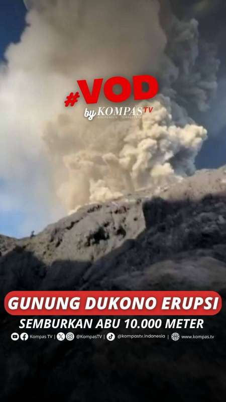 GUNUNG DUKONO ERUPSI SEMBURKAN ABU 10.000 METER 