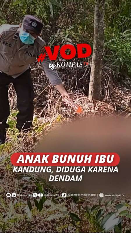 ANAK BUNUH  IBU KANDUNG, DIDUGA KARENA DENDAM