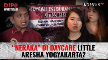 TERBONGKAR! Dugaan Kekerasan Di Daycare Little Aresha Yogyakarta | DIPO INVESTIGASI