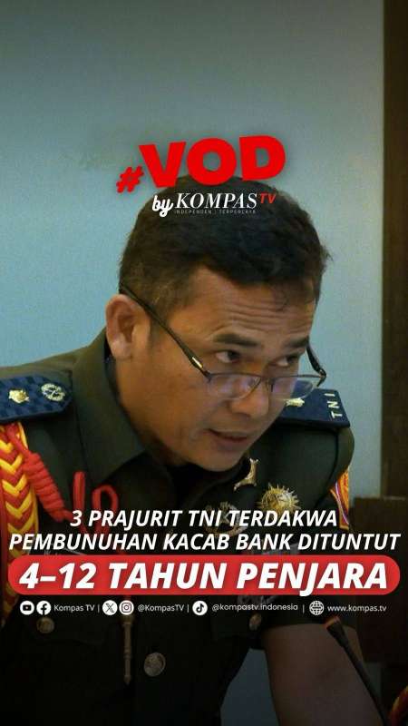 3 PRAJURIT TNI TERDAKWA PEMBUNUHAN KACAB BANK DITUNTUT 4–12 TAHUN PENJARA 
