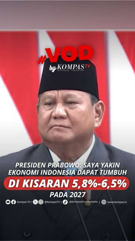 PRESIDEN PRABOWO: SAYA YAKIN EKONOMI INDONESIA DAPAT TUMBUH DI KISARAN 5,8%-6,5% PADA 2027