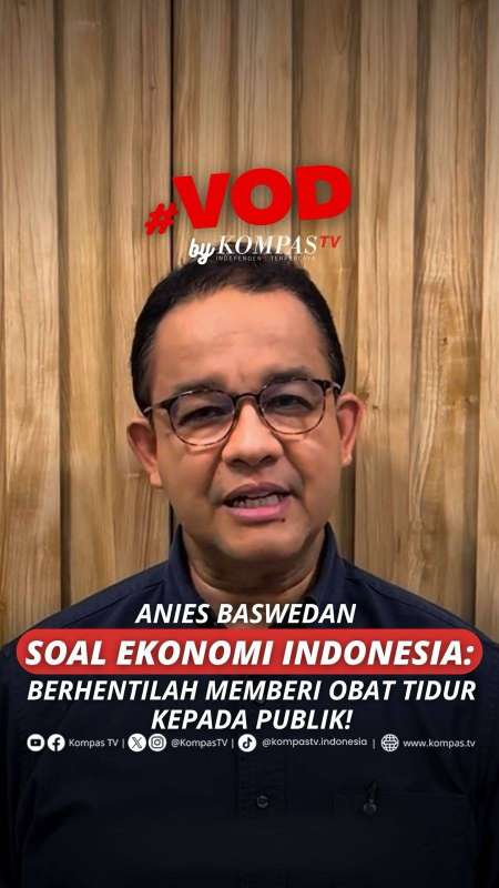 ANIES BASWEDAN SOAL EKONOMI INDONESIA: BERHENTILAH MEMBERI OBAT TIDUR KEPADA PUBLIK!