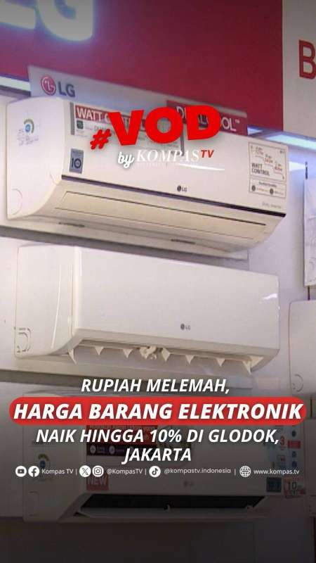 RUPIAH MELEMAH, HARGA BARANG ELEKTRONIK NAIK HINGGA 10% DI GLODOK, JAKARTA