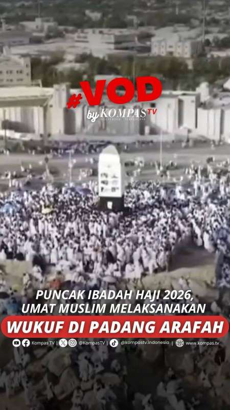 PUNCAK IBADAH HAJI 2026, UMAT MUSLIM MELAKSANAKAN WUKUF DI PADANG ARAFAH