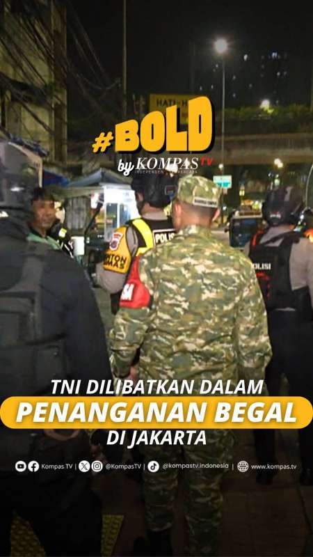 TNI DILIBATKAN DALAM PENANGANAN BEGAL DI JAKARTA