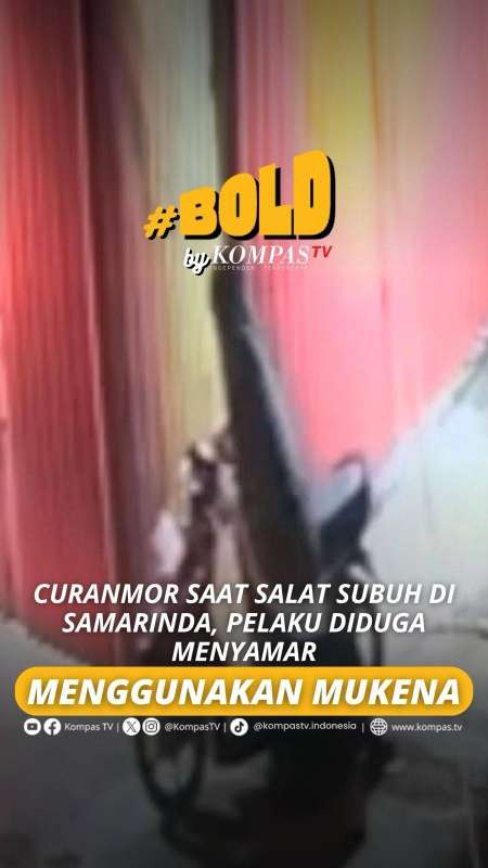 CURANMOR SAAT SALAT SUBUH DI SAMARINDA, PELAKU DIDUGA MENYAMAR MENGGUNAKAN MUKENA